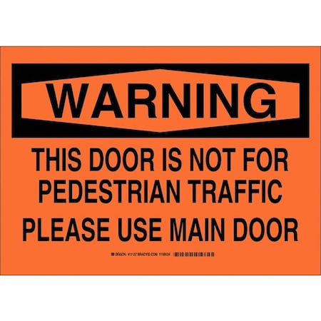 Brady Safety Sign, Plastic, 14" W, 10" H, This Door Is Not For Pedestrian Traffic Please Use Main Door 11137