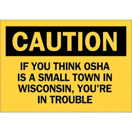 Brady Funny Caution Sign, 7" Height, 10" Width, Plastic, Rectangle, English 38040