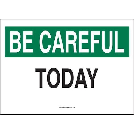 Brady Be Careful, Today, 10" W x 7" H, Rectangle, Plastic 25303
