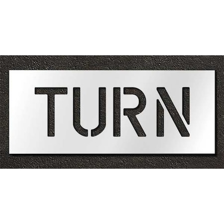 Rae Pavement Stencil, Message, Turn, 6 in Character Height, Highway Gothic Font, Polyethylene, Clear STL-116-70619
