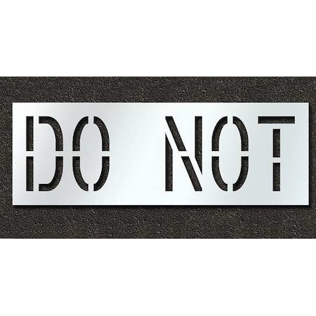 Rae Pavement Stencil, Message, Do Not, 18 in Character Height, Highway Gothic Font, Polyethylene, Clear STL-116-71835