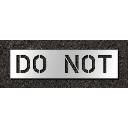 Rae Pavement Stencil, Message, Do Not, 10 in Character Height, Highway Gothic Font, Polyethylene, Clear STL-116-71035