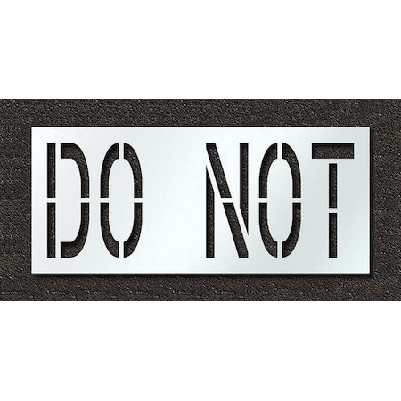 Rae Pavement Stencil, Message, Do Not, 24 in Character Height, Highway Gothic Font, Polyethylene, Clear STL-116-72435