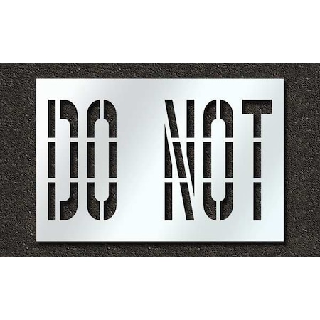 Rae Pavement Stencil, Message, Do Not, 36 in Character Height, Highway Gothic Font, Polyethylene, Clear STL-116-73635
