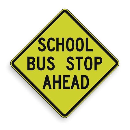 Lyle School Bus Stop Ahead Traffic Sign, 30 in Height, 30 in Width, Aluminum, Diamond, English S3-1-30SYGA
