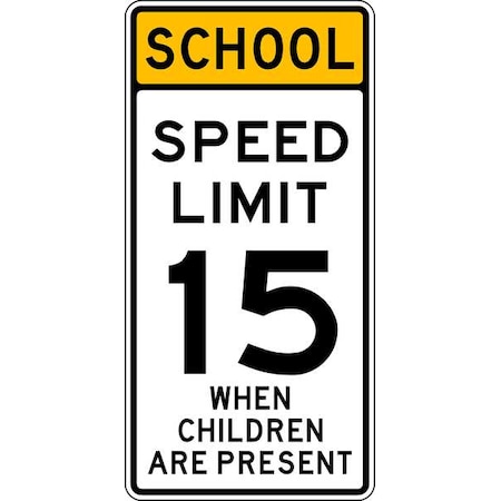 Lyle School Speed Limit 15 When Children Are Present Traffic Sign, 48 in Height, 24 in Width, Aluminum S5-1-24HA