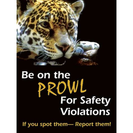 Accuform Safety Poster, Be On The Prowl For Safety Violations If You Spot Them - Report Them!, 22 in H x SP124513L