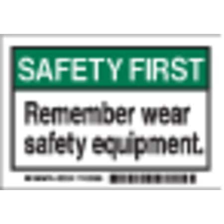 Brady Safety Label, Remember Wear Safety Equipment, 3 1/2 in H x, 5 in W, Polyester 86302