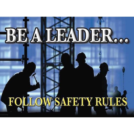 Accuform Poster, Be A Leader Follow Safety Rules, 17 in H x, 22 in W, Plastic SP124523L