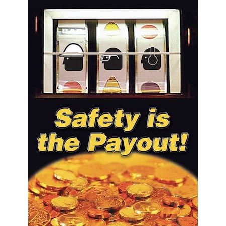 Accuform Poster, Safety Is The Payout, 22 in H x, 17 in W, Plastic SP124539L