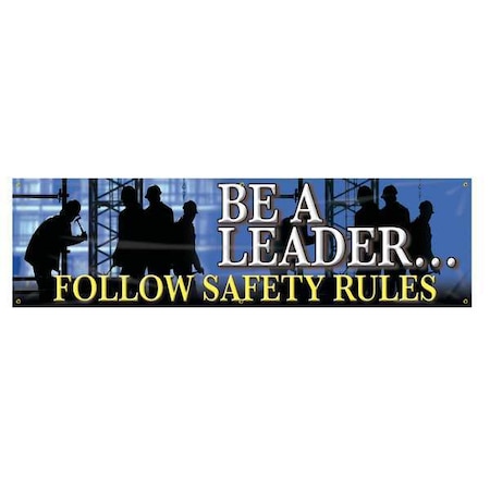 Accuform Banner, Be A Leader - Follow Safety Rules, 28 in H x, 96 in W, Poly Sheeting MBR813