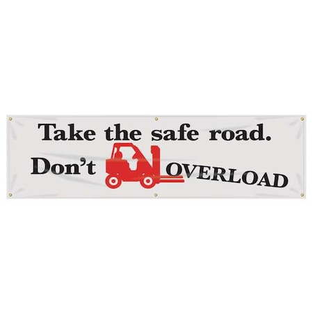 Accuform Banner, Take The Safe Road. Don'T Overload, 28 in H x, 96 in W, Poly Sheeting MBR883