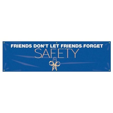 Accuform Banner, Friends Don'T Let Friends Forget Safety, 28 in H x, 96 in W, Poly Sheeting MBR948