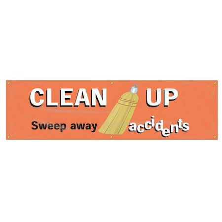 Accuform Banner, Clean Up Sweep Away Accidents, 28 in H x, 96 in W, Poly Sheeting MBR958