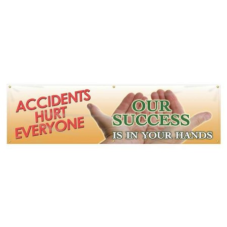 Accuform Banner, Accidents Hurt Everyone. Our Success Is In Your Hands, 28 in H x, 96 in W, Poly Sheeting MBR704