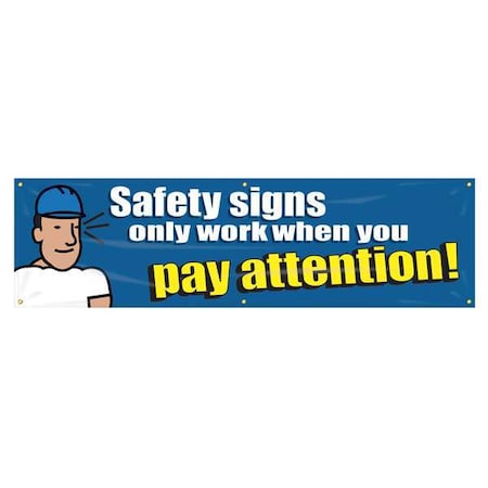 Accuform Banner, Safety Signs Only Work When You Pay Attention!, 28 in H x, 96 in W, Poly Sheeting MBR868