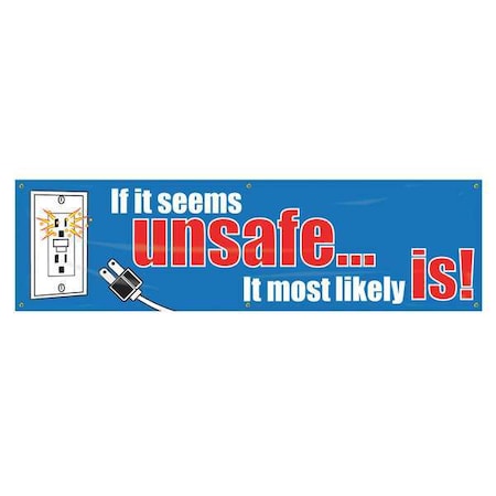 Accuform Banner, If It Seems UnsafeÂ¿ It Most Likely Is!, 28 in H x, 96 in W, Poly Sheeting MBR854