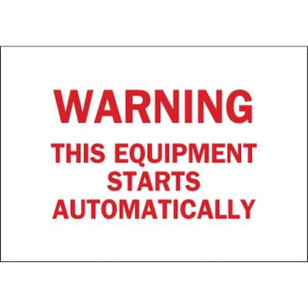 Zoro Select No Header, Warning This Equipment Starts Automatically, 10 in W x 7 in H, Plastic 35GD17