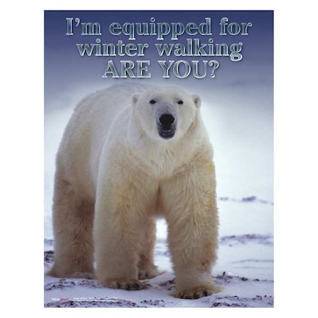 Safetyposter.Com Safety Poster, Im Equipped for Winter Walking are You, 22 in H x, 17 in W, Paper P4649
