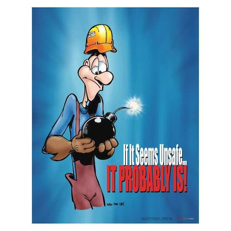 Safetyposter.Com Safety Poster, If It Seems Unsafe-Probably Is, 22 in H x, 17 in W, Paper P0108