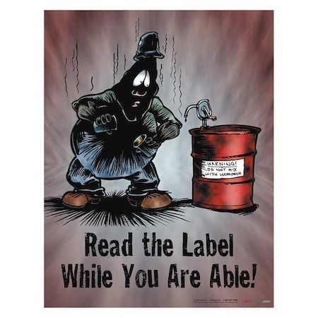 Safetyposter.Com Safety Poster, Read The Label While You are Able, 22 in H x, 17 in W, Paper P0610