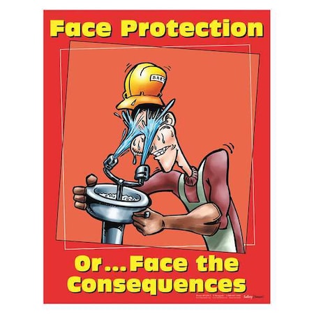 Safetyposter.Com Safety Poster, Face Protection or Face The Consequences, 22 in H x, 17 in W, Paper P1201