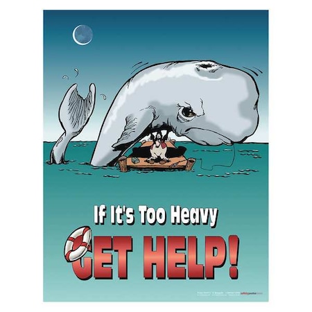 Safetyposter.Com Safety Poster, If Its Too Heavy Get Help, 22 in H x, 17 in W, Paper P0295