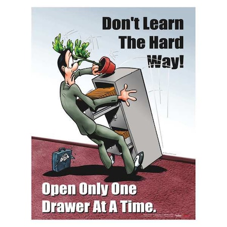 Safetyposter.Com Safety Poster, Dont Learn The Hard Way Open One Drawer At A Time, 22 in H x, 17 in W, Paper P0077