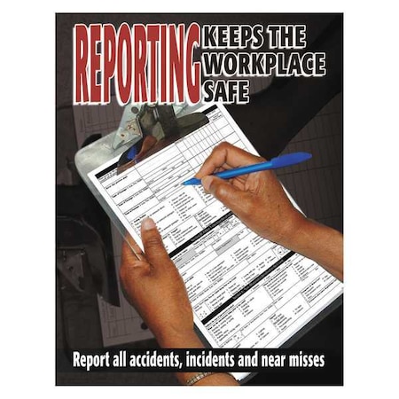 Safetyposter.Com Safety Poster, Reporting Keeps The Workplace Safe, 22 in H x, 17 in W, Paper SW0165