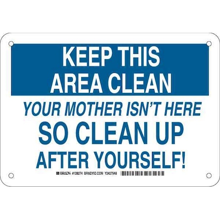 Brady Keep This Area Clean, Your Mother Isn't Here So Clean Up After Yourself, 10" W x 7" H, 128274 128274