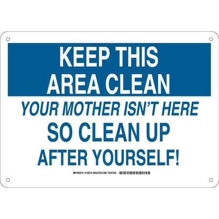 Brady Keep This Area Clean, Your Mother Isn't Here So Clean Up After Yourself, 14" W x 10" H, 128278 128278