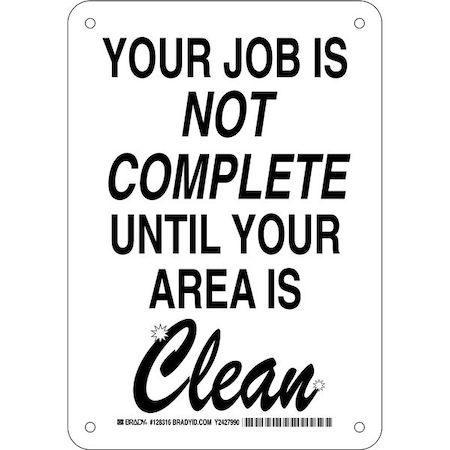 Brady Your Job Is Not Complete Until Your Area Is Clean, 7" W x 10" H, Rectangle, Aluminum, 128316 128316