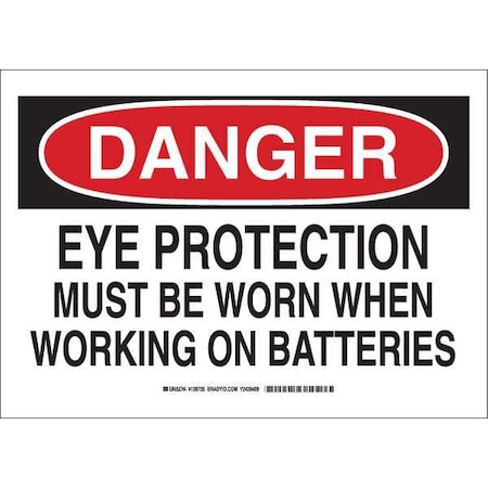 Brady Danger Sign, 10X14, Legend: Eye Protection Must Be Worn When Working On Batteries 128735