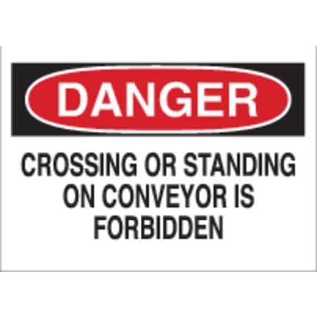 Brady Danger, Crossing Or Standing On Conveyor Is Forbidden, 14" W x 10" H, Rectangle, Polyester 85102