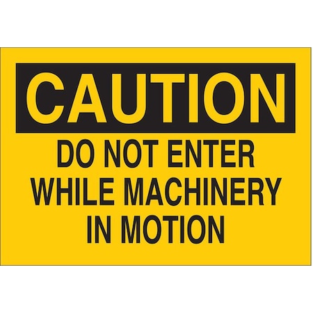 Brady Caution, Do Not Enter While Machinery In Motion, 14" W x 10" H, Rectangle, Fiberglass 69102