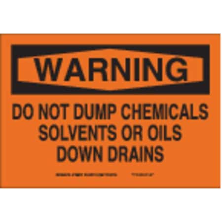 Brady Warning, Do Not Dump Chemicals Solvents Or Oils Down Drains, 14" W x 10" H, Fiberglass, 69573 69573