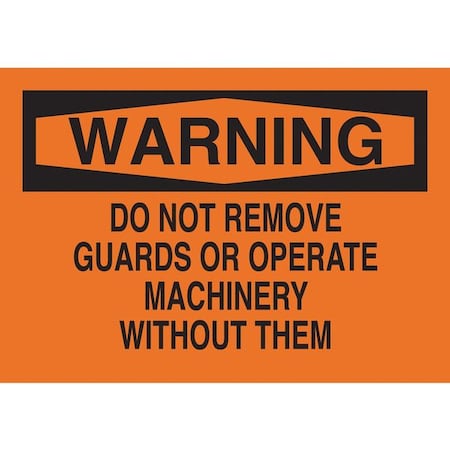 Brady warning, Do Not Remove Guards Or Operate Machinery Without, 10" W x 7" H, Rectangle, Aluminum 42604