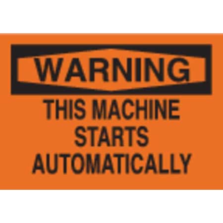 Brady Warning, This Machine Starts Automatically, 14" W x 10" H, Rectangle, Plastic 25040