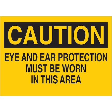 Brady Caution, Eye And Ear Protection Must Be Worn In This Area, 14 in ...