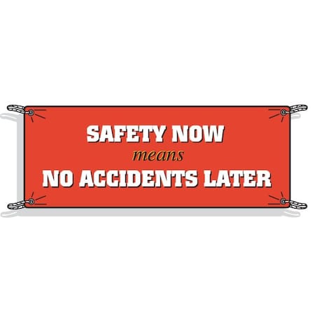 Brady Safety Banner, Safety Now Means No Accidents Later, 48 in H x, 120 in W, Polyethylene 50909