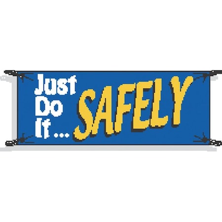 Brady Safety Banner, Just Do It. Safely, 48 in H x, 120 in W, Polyethylene 50910