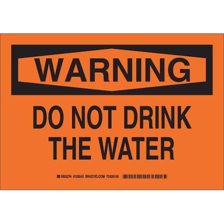 Brady warning, Do Not Drink The Water, 14" W x 10" H, Rectangle, Aluminum 126543