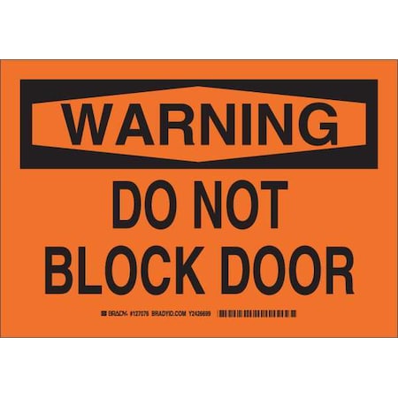Brady Warning Sign, Aluminum, 10" W, 7" H, Do Not Block Door, Orange 127074
