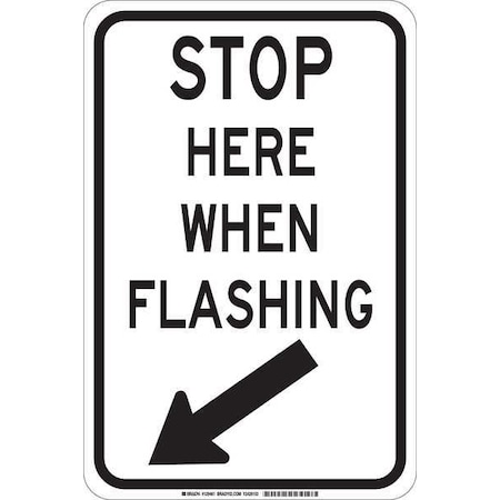 Brady Stop Here When Flashing Sign, 18" Height, 12" Width, Aluminum, Rectangle, English 129459
