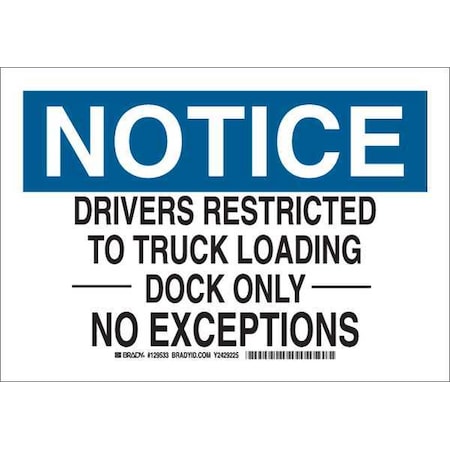 Brady Notice, Drivers Restricted To Truck Loading Dock Only No Exceptions, 10" W x 7" H, Rectangle, 129533 129533