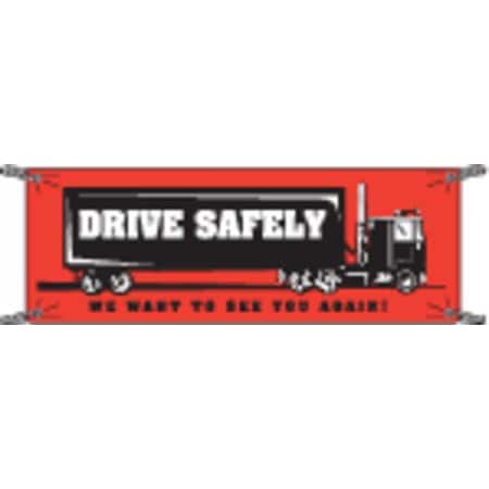 Brady Safety Banner, Drive Safely We Want To See You Again, 48 in H x, 120 in W, Vinyl 106317