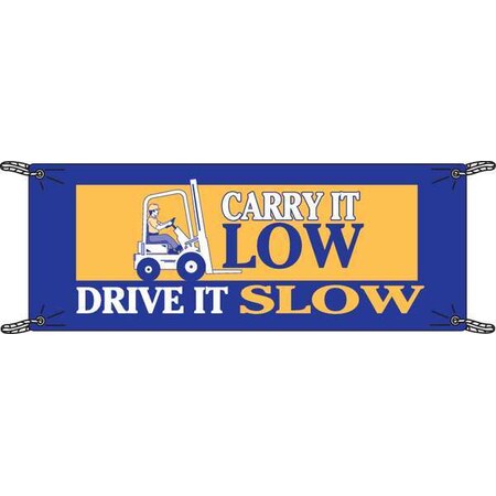 Brady Safety Banner, Carry It Low - Drive It Slow, 48 in H x, 120 in W, Polyethylene 106315