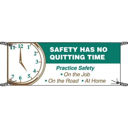Brady Safety Banner, Safety Has No Quitting Time, 36 in H x, 60 in W, Polyethylene 106329