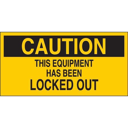 Brady Caution, This Equipment Has Been Locked Out, 4-1/2" W x 2-1/4" H, Rectangle, Vinyl, 60172 60172