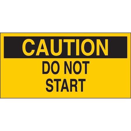 Brady Caution, Do Not Start, 4-1/2" W x 2-1/4" H, Rectangle, Vinyl, 60175 60175